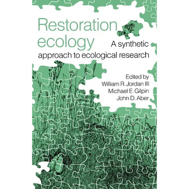 Restoration Ecology: A Synthetic Approach to Ecological Research