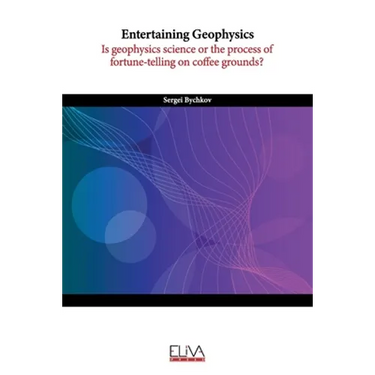 Entertaining Geophysics: Is geophysics science or the process of fortune-telling on coffee grounds?