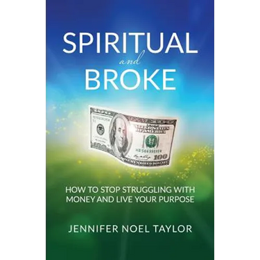 Spiritual and Broke: How to Stop Struggling with Money and Live Your Purpose