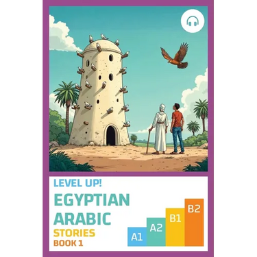 Level Up! Egyptian Arabic Stories (Book 1)