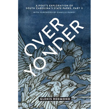 Over Yonder: A Poet's Exploration of South Carolina's State Parks