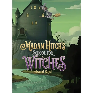 Ms. Witch Chronicles: Madam Hitch's School for Witches