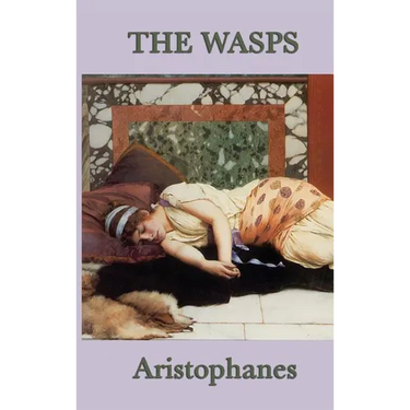 The Wasps: A Comedy of Ancient Athenian Justice