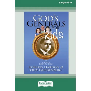 God's Generals For Kids/John G. Lake: Volume 8 (16pt Large Print Edition)