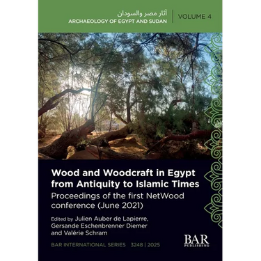 Wood and Woodcraft in Egypt from Antiquity to Islamic Times: Proceedings of the first NetWood conference (June 2021)