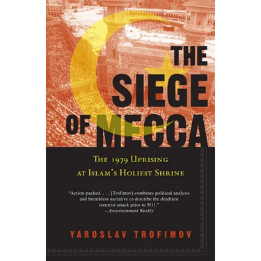 The Siege of Mecca: The 1979 Uprising at Islam's Holiest Shrine