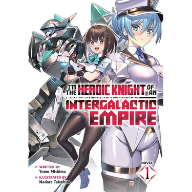 I'm the Heroic Knight of an Intergalactic Empire! (Light Novel) Vol. 1