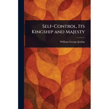 Self-Control, Its Kingship and Majesty