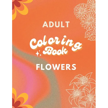 Adult Coloring Book: Flowers Edition: Art for Relaxation and Meditation