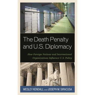 Death Penalty and U.S. Diplomacy: How Foreign Nations and International Organizations Influence U.S. Policy