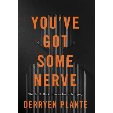 You've Got Some Nerve: The Battle Back from an Invisible Injury