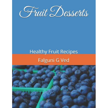Fruit Desserts: Healthy Fruit Recipes