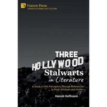 Three Hollywood Stalwarts in Literature: A Study in Film Perception Through References to Peck, Mitchum and Holden