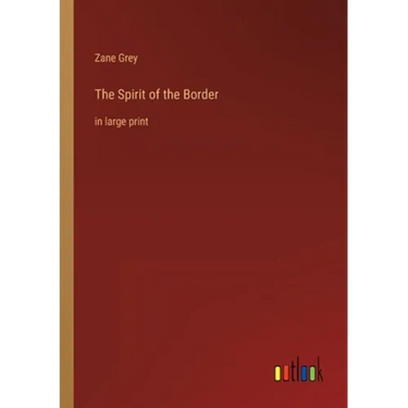 The Spirit of the Border: in large print