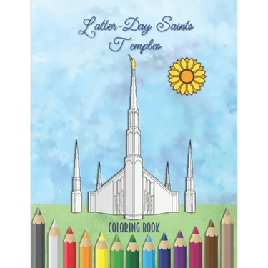 Latter-Day Saints Temples Coloring Book: An LDS Coloring Book for Adults and Youth