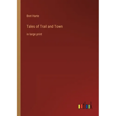 Tales of Trail and Town: in large print