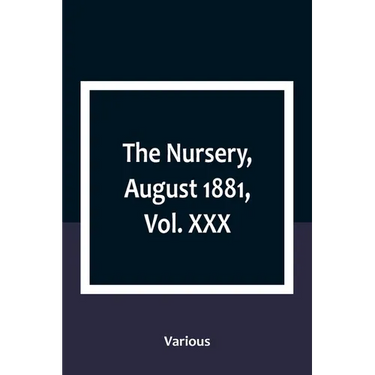 The Nursery, August 1881, Vol. XXX
