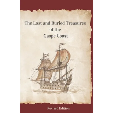 The Lost and Buried Treasures of the Gaspe Coast