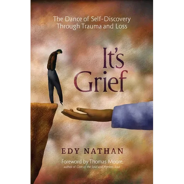 It's Grief: The Dance of Self-Discovery Through Trauma and Loss
