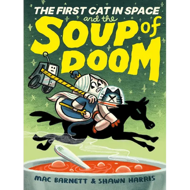 The First Cat in Space and the Soup of Doom: A Graphic Novel