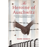 The Heroine of Auschwitz: A heartbreaking and gripping WW2 tale of love, loss and courage during the Holocaust.
