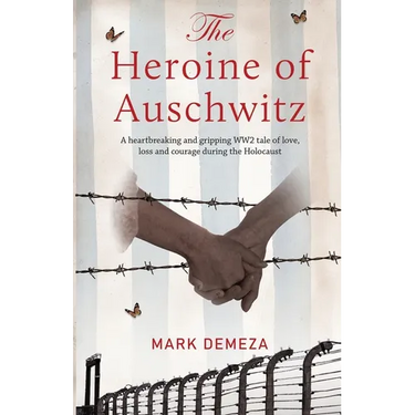 The Heroine of Auschwitz: A heartbreaking and gripping WW2 tale of love, loss and courage during the Holocaust.