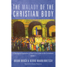 The Malady of the Christian Body: A Theological Exposition of Paul's First Letter to the Corinthians, Volume 1