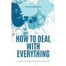 How to Deal With Everything