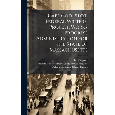 Cape Cod Pilot; Federal Writers' Project, Works Progress Administration for the State of Massachusetts