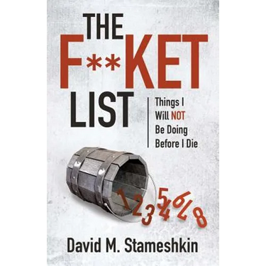 The F**ket List: Things I Will NOT Be Doing Before I Die