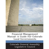 Financial Management Manual: A Guide for Colorado Local Governments