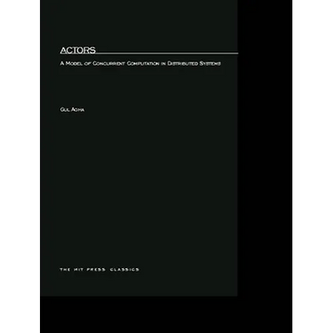 Actors: A Model of Concurrent Computation in Distributed Systems