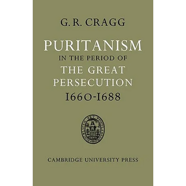 Puritanism in the Period of the Great Persecution 1660 1688