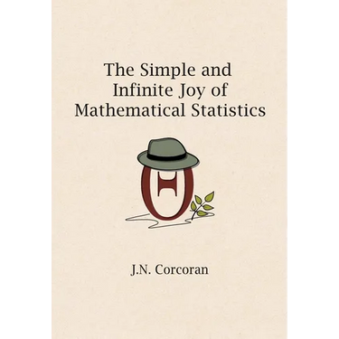 The Simple and Infinite Joy of Mathematical Statistics