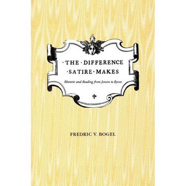 The Difference Satire Makes: Rhetoric and Reading from Jonson to Byron