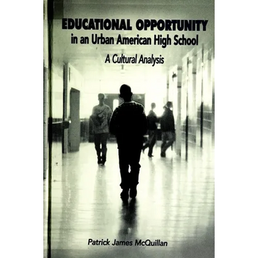 Educational Opportunity in an Urban American High School: A Cultural Analysis