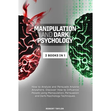 Manipulation and Dark Psychology: 2 Books in 1: How to Analyze and Persuade Anyone Anywhere. Discover How to Influence People using Manipulation, Pers