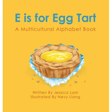 E is for Egg Tart: A Multicultural Alphabet Book