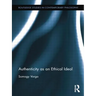 Authenticity as an Ethical Ideal