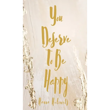 You Deserve To Be Happy