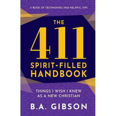 The 411 Spirit-Filled Handbook: Things I Wish I Knew As A New Christian
