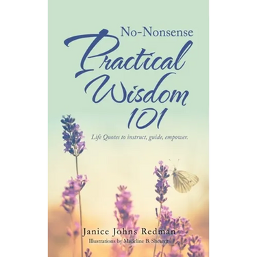 No-Nonsense Practical Wisdom 101: Life Quotes to Instruct, Guide, Empower.