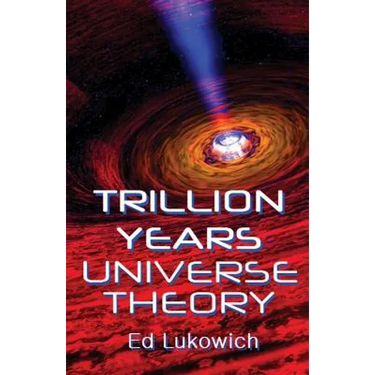 Trillion Years Universe Theory