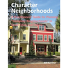 Character Neighborhoods: A Practitioners' Guide for Planning "Complete Neighborhoods" in Small Cities and Towns.