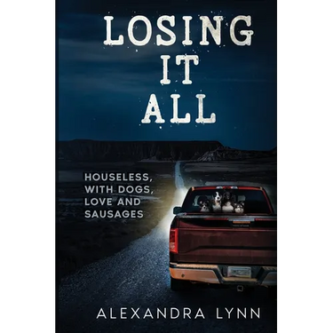 Losing it All: Houseless, with Dogs, Love and Sausages