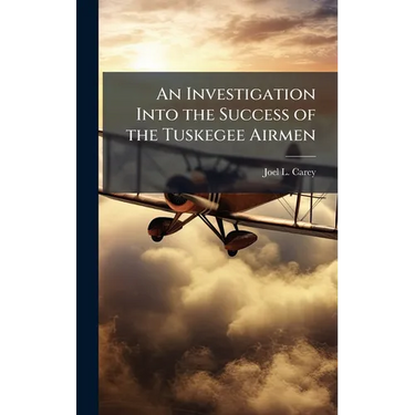 An Investigation Into the Success of the Tuskegee Airmen