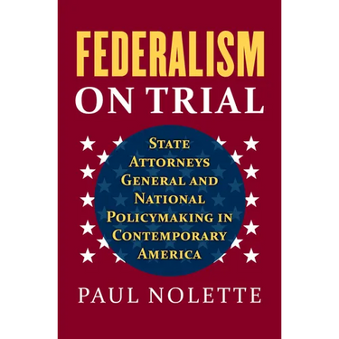 Federalism on Trial: State Attorneys General and National Policymaking in Contemporary America