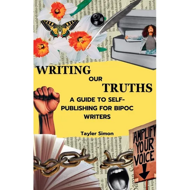 Writing Our Truths: A Guide to Self-Publishing for BIPOC Writers