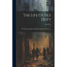 The Life Of Sile Doty: The Most Noted Thief And Daring Burglar Of His Time