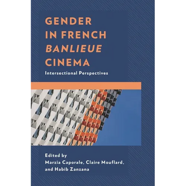 Gender in French Banlieue Cinema: Intersectional Perspectives